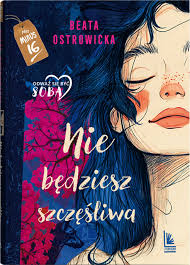Nie będziesz szczęśliwa, Wydawnictwo Literatura, 2025